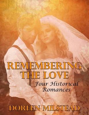 Book cover for Remembering the Love: Four Historical Romances