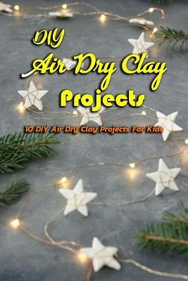 Book cover for DIY Air Dry Clay Projects