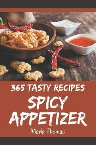 Cover of 365 Tasty Spicy Appetizer Recipes