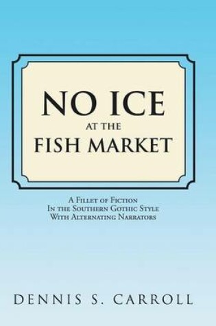 Cover of No Ice at the Fish Market