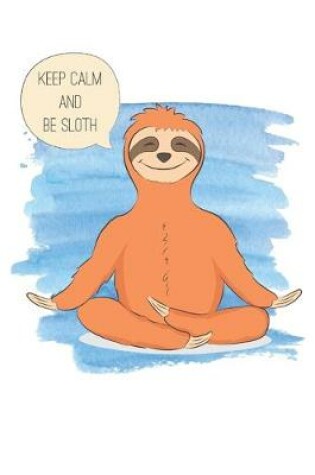 Cover of Keep Calm And Be Sloth