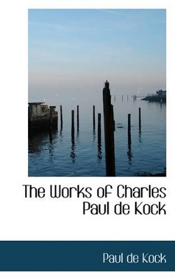 Book cover for The Works of Charles Paul de Kock