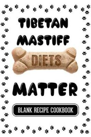 Cover of Tibetan Mastiff Diets Matter