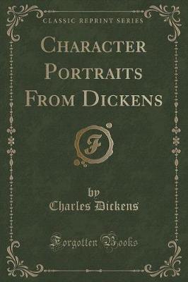 Book cover for Character Portraits from Dickens (Classic Reprint)