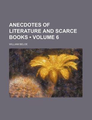 Book cover for Anecdotes of Literature and Scarce Books (Volume 6)