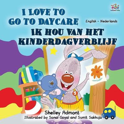 Book cover for I Love to Go to Daycare (English Dutch Bilingual Book for Kids)