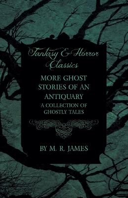 Book cover for More Ghost Stories of an Antiquary - A Collection of Ghostly Tales (Fantasy and Horror Classics)