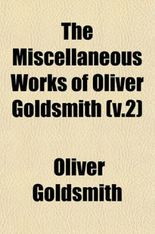 Cover of The Miscellaneous Works of Oliver Goldsmith (V.2)
