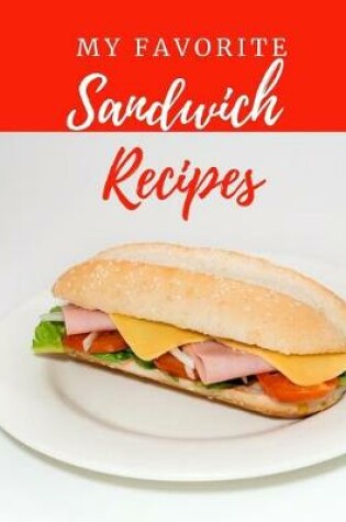 Cover of My Favorite Sandwich Recipes