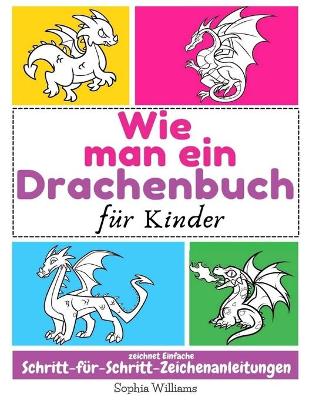 Book cover for Wie man ein Drachenbuch fur Kinder zeichnet Einfache Schritt-fur-Schritt-Zeichenanleitungen