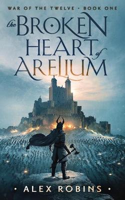 Cover of The Broken Heart of Arelium