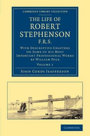 Cover of The Life of Robert Stephenson, F.R.S.