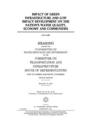 Cover of Impact of green infrastructure and low impact development on the nation's water quality, economy, and communities
