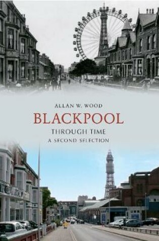 Cover of Blackpool Through Time A Second Selection