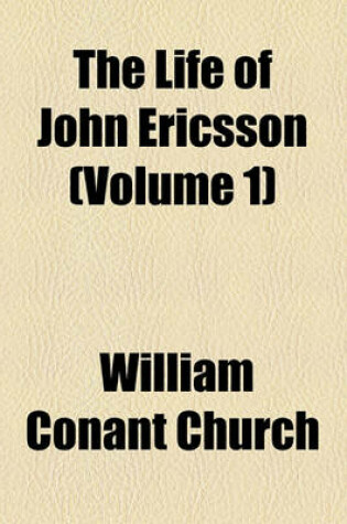 Cover of The Life of John Ericsson Volume 1