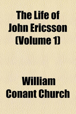 Book cover for The Life of John Ericsson Volume 1