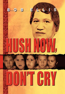 Book cover for Hush Now, Don't Cry