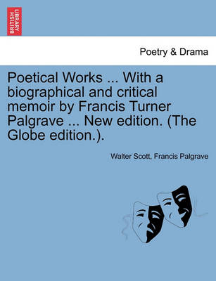 Book cover for Poetical Works ... with a Biographical and Critical Memoir by Francis Turner Palgrave ... New Edition. (the Globe Edition.).