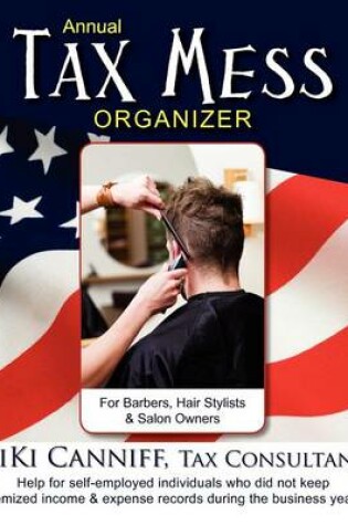 Cover of Annual Tax Mess Organizer for Barbers, Hair Stylists & Salon Owners