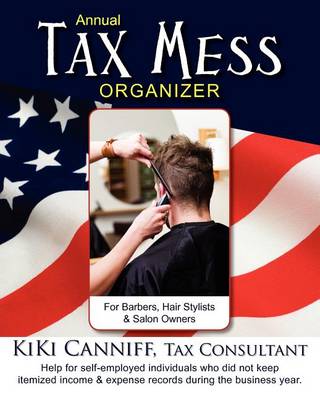 Book cover for Annual Tax Mess Organizer for Barbers, Hair Stylists & Salon Owners