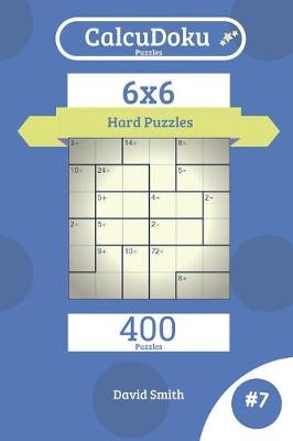 Cover of Calcudoku Puzzles - 400 Hard Puzzles 6x6 Vol.7