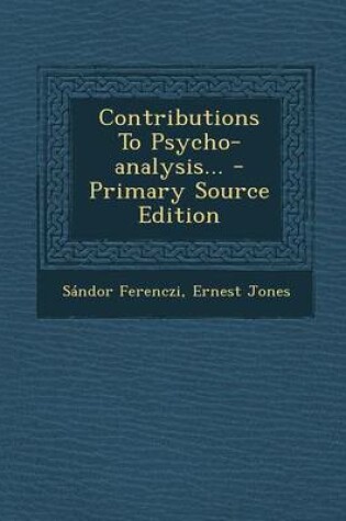 Cover of Contributions to Psycho-Analysis... - Primary Source Edition
