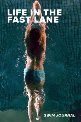 Book cover for Life In The Fast Lane Swim Journal