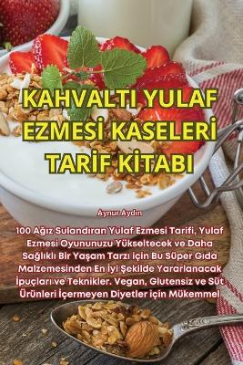 Cover of Kahvalti Yulaf Ezmesİ Kaselerİ Tarİf Kİtabi