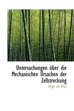 Cover of Untersuchungen Uber Die Mechanischen Ursachen Der Zellstreckung