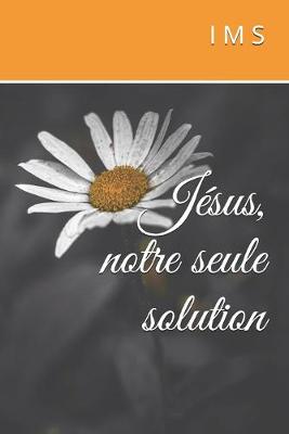 Book cover for Jesus, notre seule solution