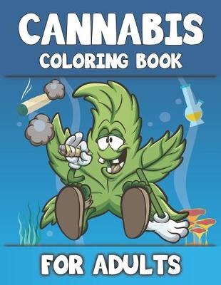 Book cover for Cannabis Coloring Book For Adults