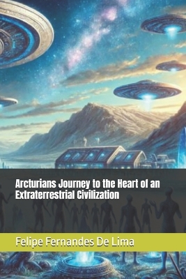 Book cover for Arcturians Journey to the Heart of an Extraterrestrial Civilization