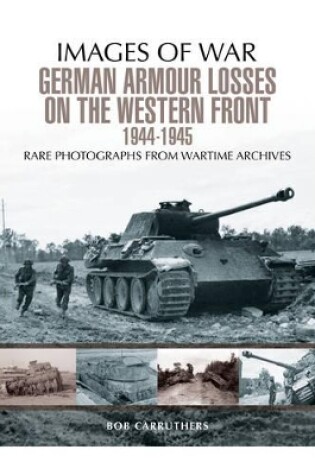 Cover of German Armour Losses on the Western Front from 1944 - 1945