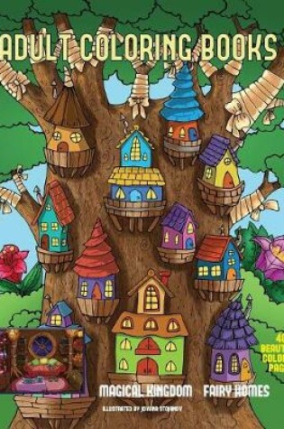 Cover of Adult Coloring Book (Magical Kingdom - Fairy Homes)