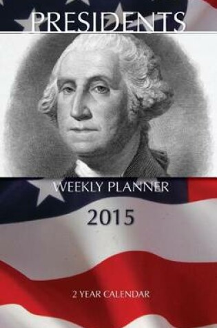 Cover of Presidents Weekly Planner 2015