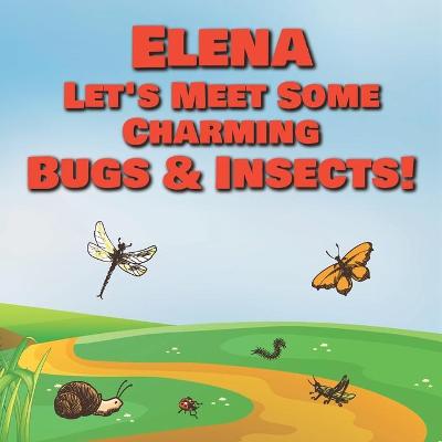 Book cover for Elena Let's Meet Some Charming Bugs & Insects!