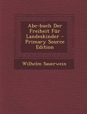 Book cover for ABC-Buch Der Freiheit Fur Landeskinder - Primary Source Edition