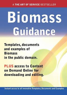 Book cover for Biomass Guidance - Real World Application, Templates, Documents, and Examples of the Use of Biomass in the Public Domain. Plus Free Access to Membership Only Site for Downloading.