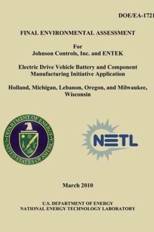 Cover of Final Environmental Assessment for Johnson Controls, Inc. and ENTEK Electric Drive Vehicle Battery and Component Manufacturing Initiative Application, Holland, Michigan, Lebanon, Oregon, and Milwaukee, Wisconsin (DOE/EA-1721)