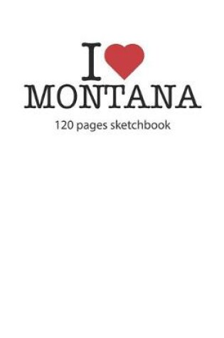 Cover of I love Montana sketchbook