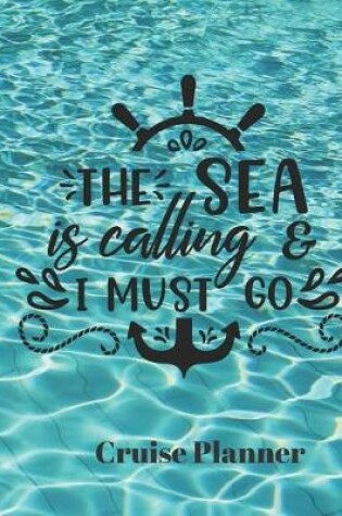 Cover of The Sea Is Calling & I must Go Cruise Planner