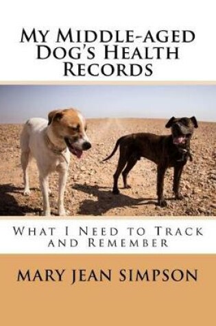 Cover of My Middle-aged Dog's Health Records