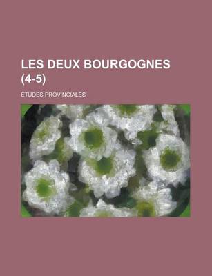 Book cover for Les Deux Bourgognes (4-5); Etudes Provinciales