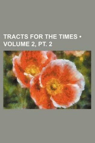 Cover of Tracts for the Times (Volume 2, PT. 2)