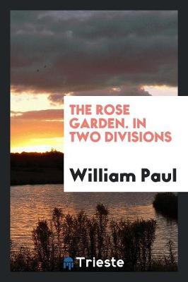 Book cover for The Rose Garden. in Two Divisions