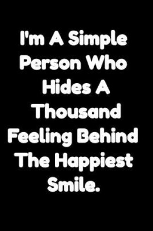 Cover of I'm a simple person who hides a thousand feelings behind the happiest smile.