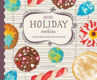 Book cover for Super Simple Holiday Cookies: Easy Cookie Recipes for Kids!
