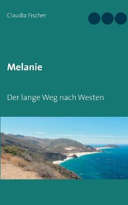 Book cover for Melanie - Der lange Weg nach Westen