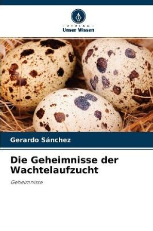 Cover of Die Geheimnisse der Wachtelaufzucht