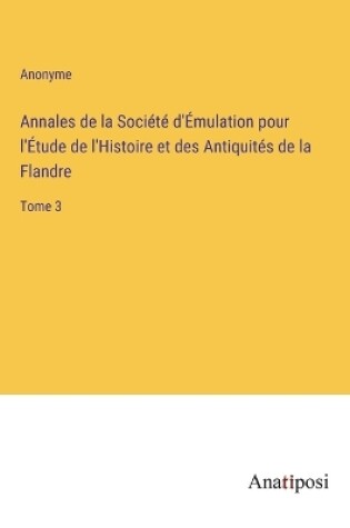 Cover of Annales de la Société d'Émulation pour l'Étude de l'Histoire et des Antiquités de la Flandre